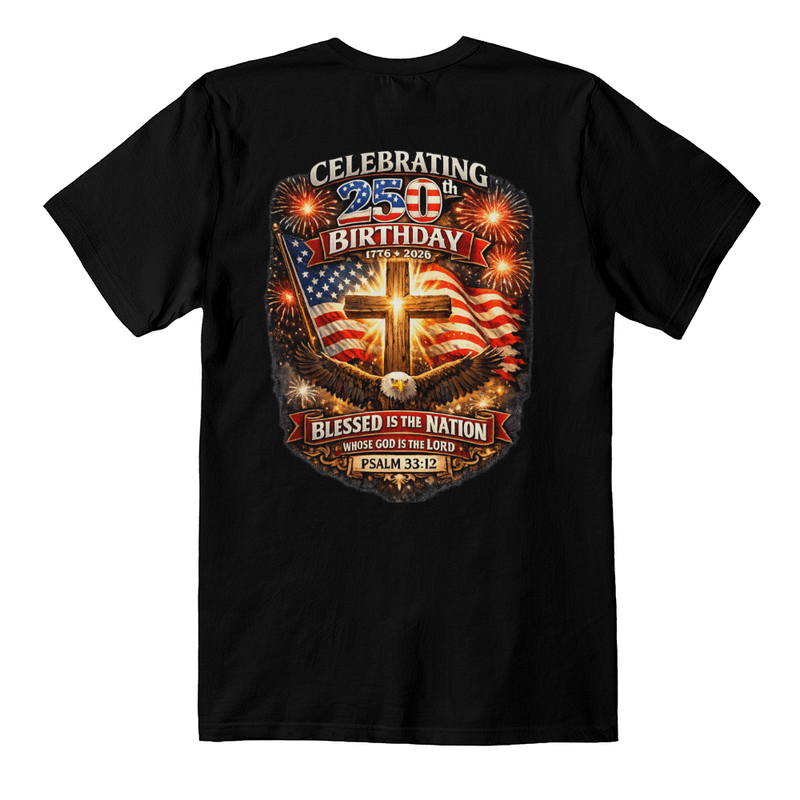 BACK PRINT USA 250th Birthday Christian Patriotic T-Shirt – Psalm 33:12 Faith & Freedom Cross Flag Tee (printed on back)
